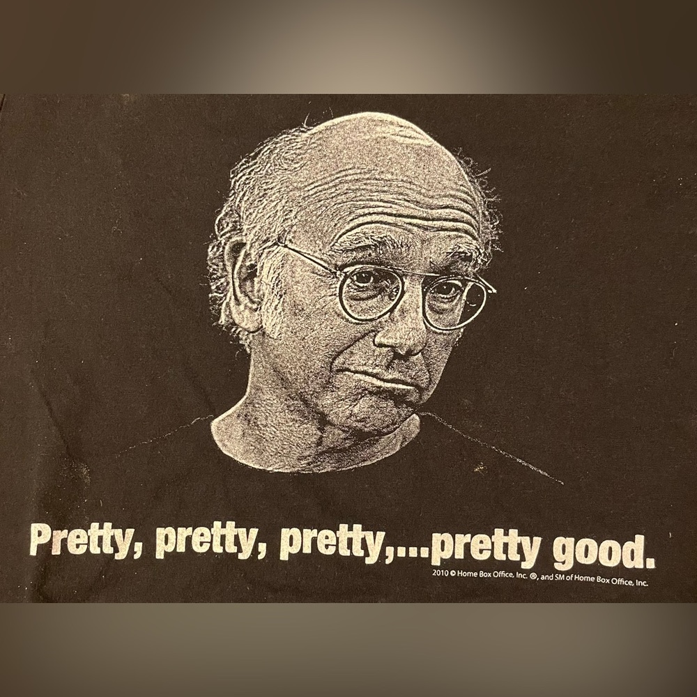 pretty pretty pretty good curb your enthusiasm t-shirt! hbo 2010